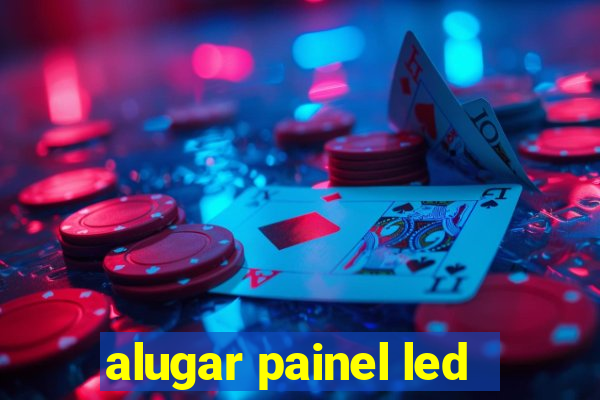 alugar painel led